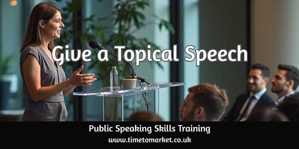 Give a topical speech
