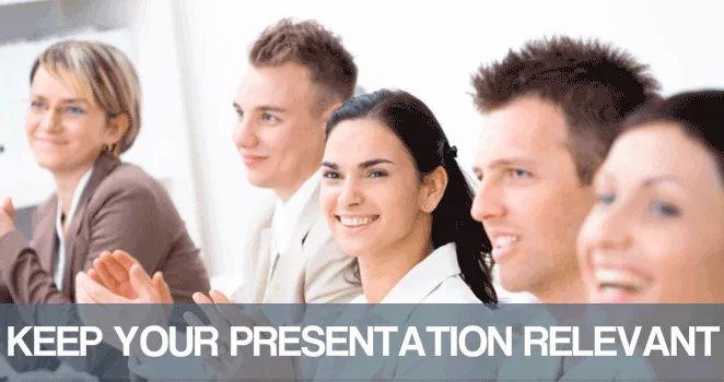 keep-your-presentation-relevant Keep your presentation relevant