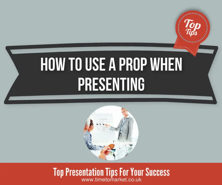 How-to-use-a-prop-when-presenting How to use a prop when presenting